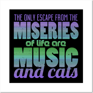 The Only Escape From The Miseries Of Life Are Music And Cats Posters and Art